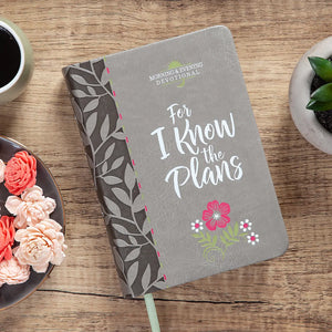 For I Know the Plans (Morning & Evening Devotional)